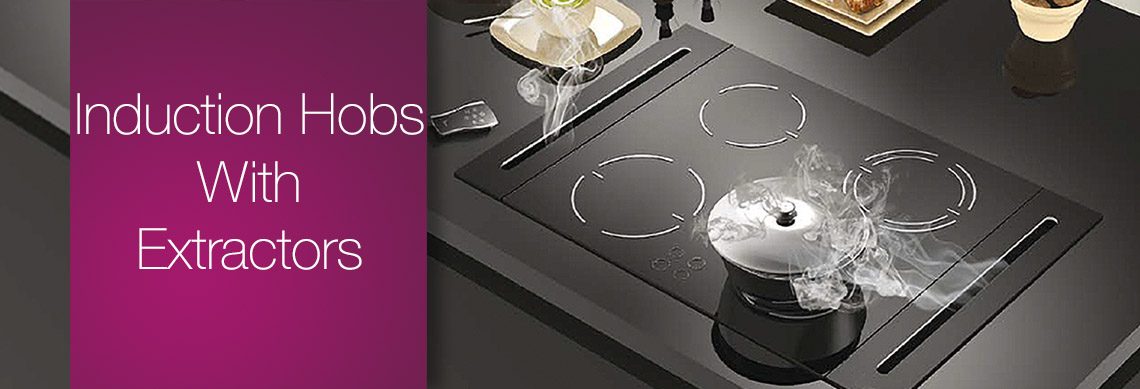 Induction Hobs with Extractor Induction Hobs with Extractor